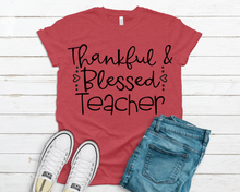 Load image into Gallery viewer, Thankful & Blessed Teacher T Shirt